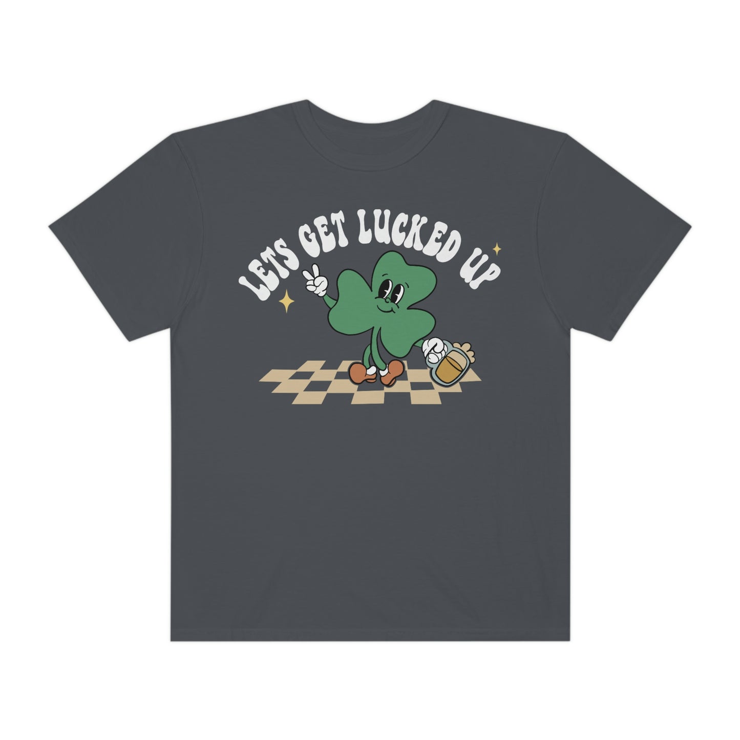 Lets Get Lucked Up - T-Shirt