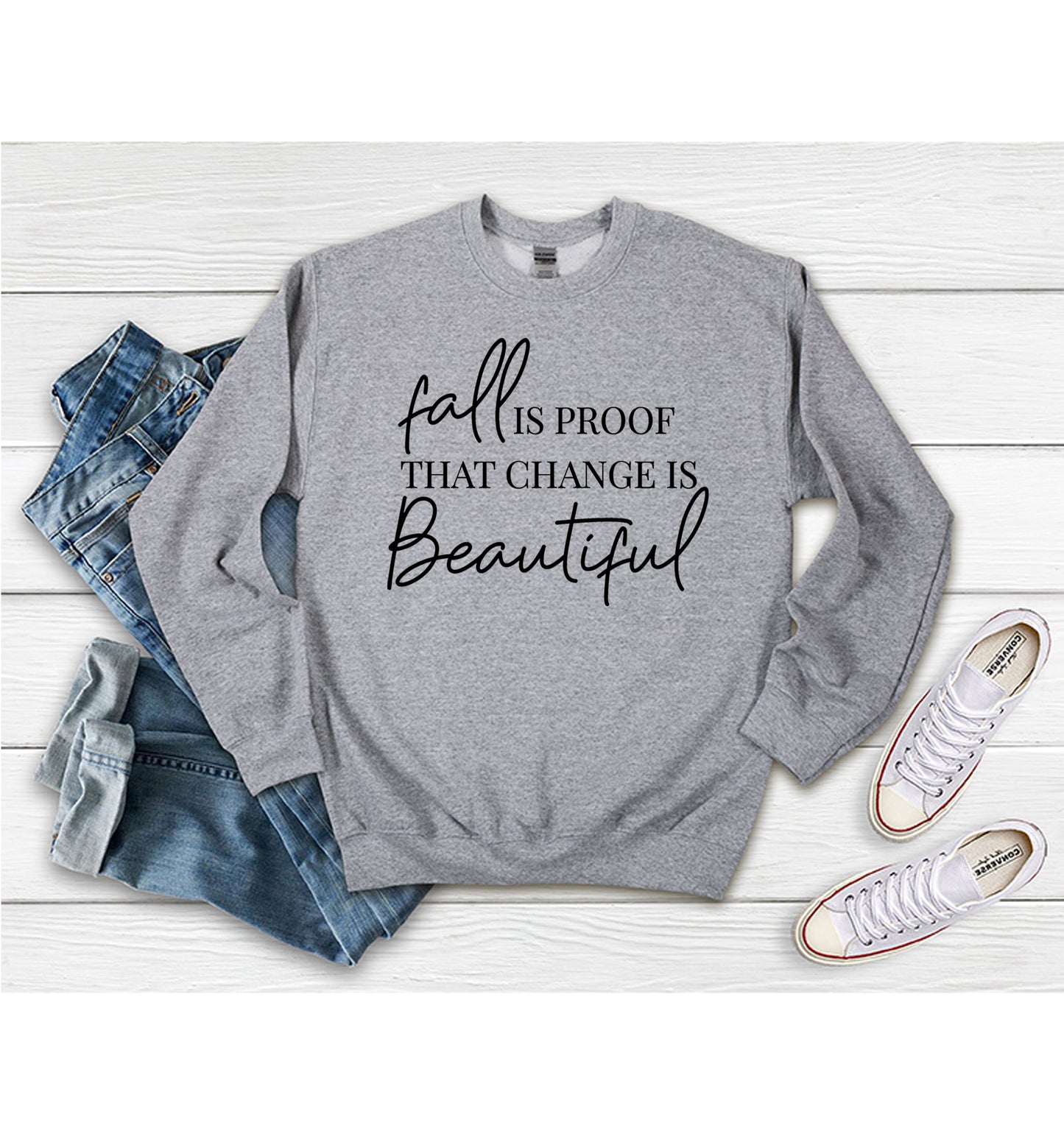 Fall is Proof that Change is Beautiful - Sweatshirt