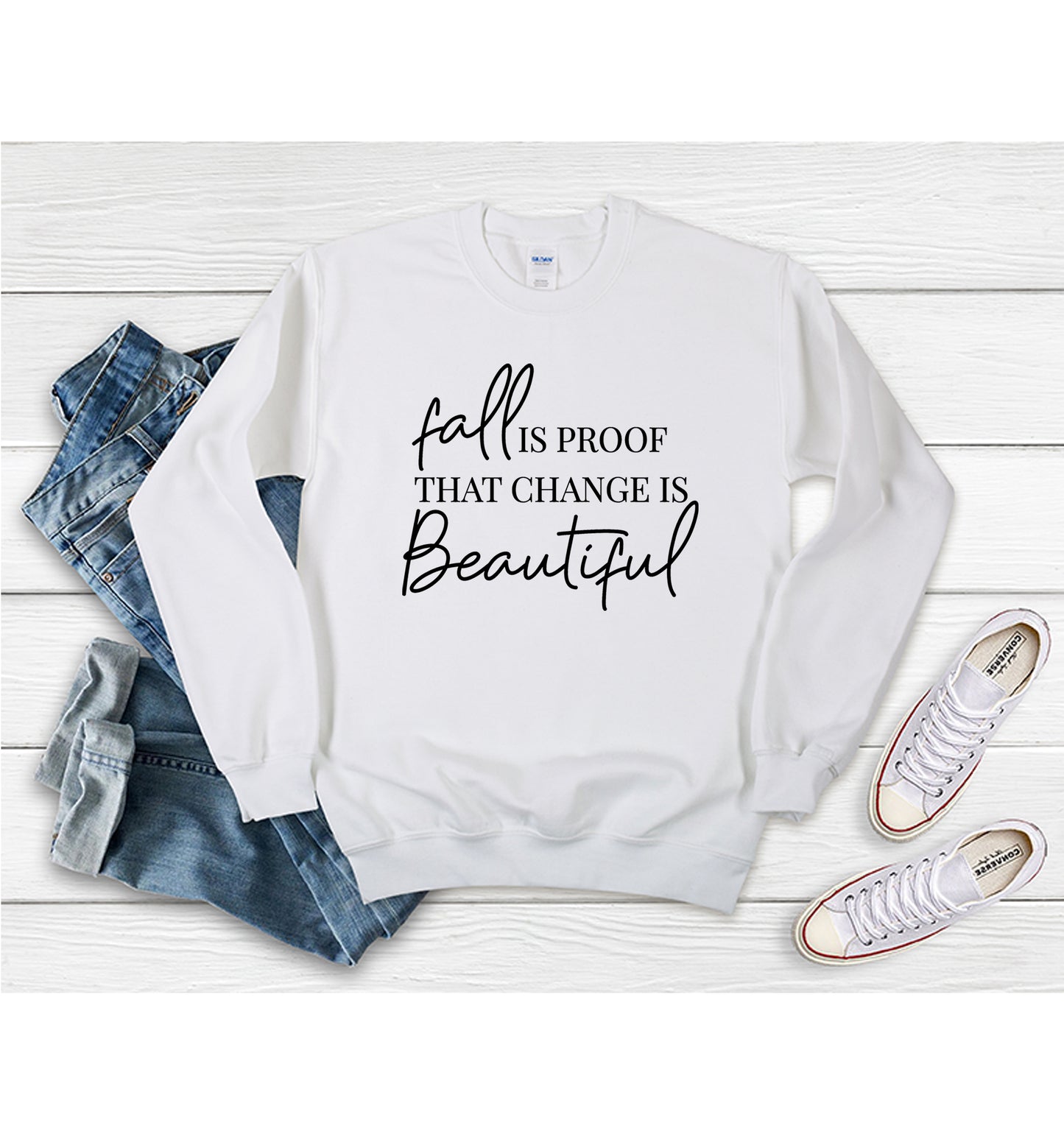 Fall is Proof that Change is Beautiful - Sweatshirt