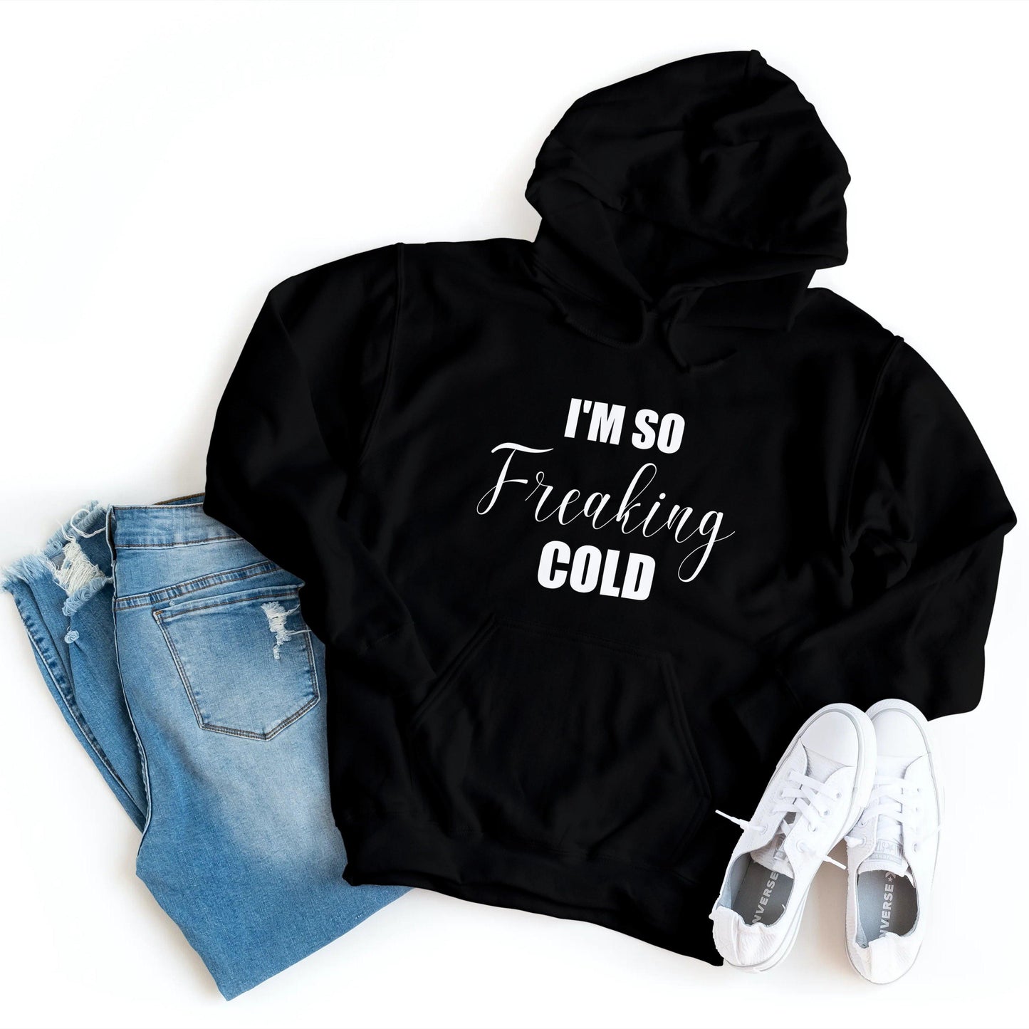 I'm So Freaking Cold - Hoodie - Healthy Wealthy Skinny