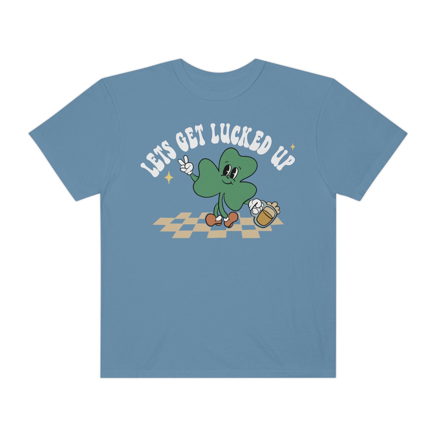 Lets Get Lucked Up - T-Shirt