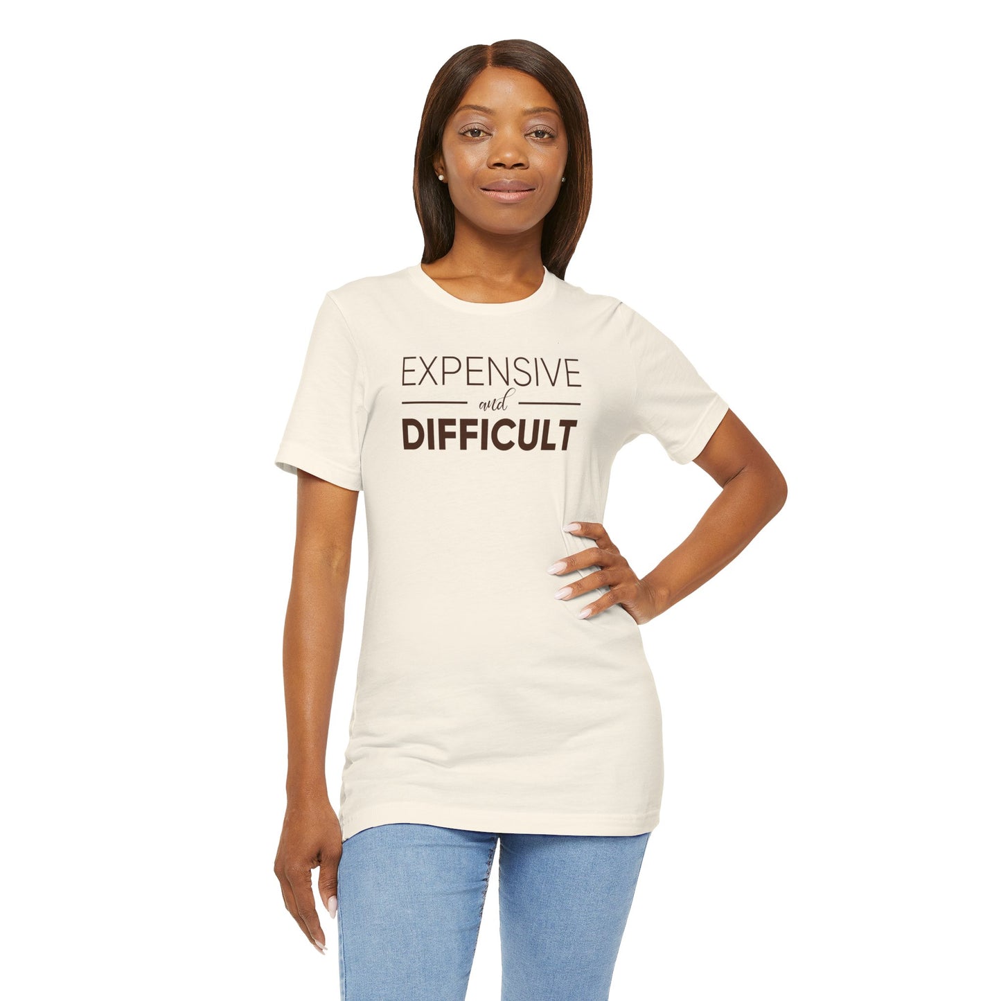 Expensive & Difficult Shirt