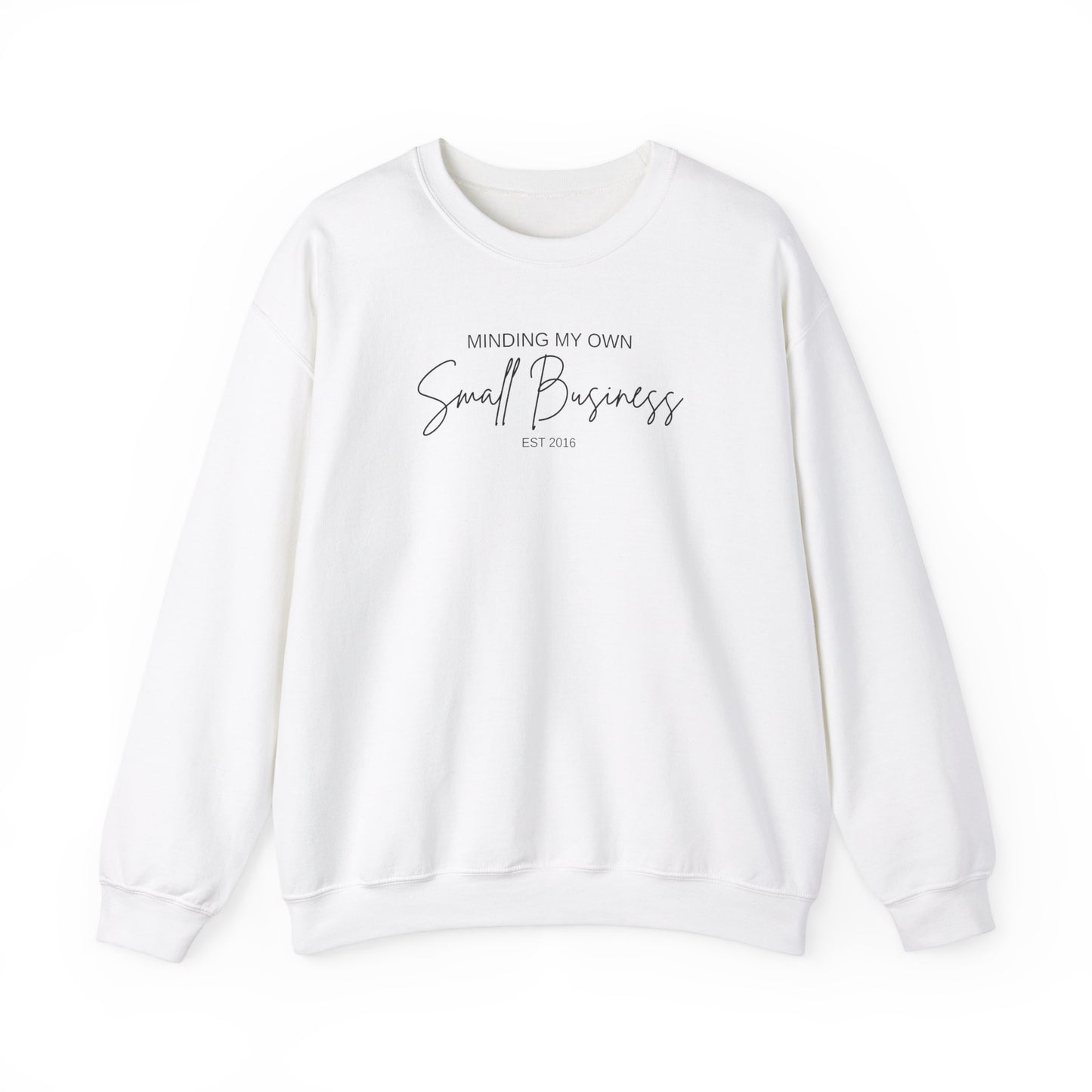 Minding My Own Small Business - Sweatshirt