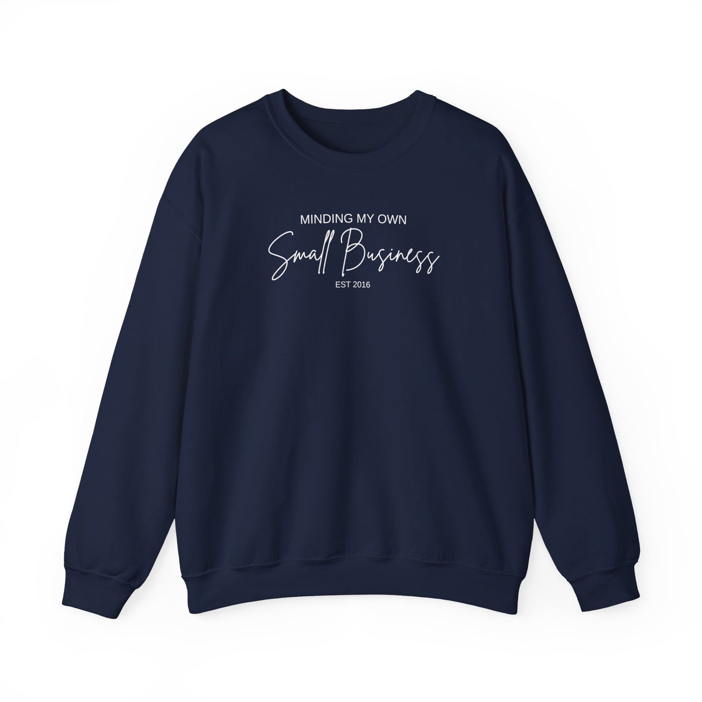 Minding My Own Small Business - Sweatshirt