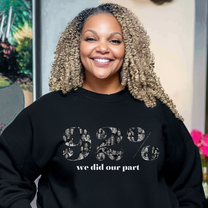 92% We Did Our Part - Sweatshirt (BW)