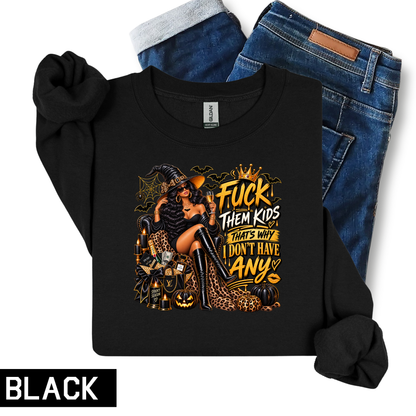 Fuck Them Kids Halloween Sweatshirt | That's Why I Don't Have Any Sweatshirt