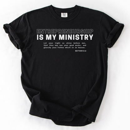 Entrepreneurship Is My Ministry  –  Faith-Based Entrepreneur T-Shirt