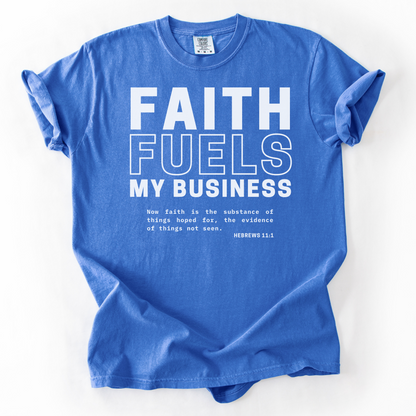 Faith Fuels My Business –  Faith-Based Entrepreneur T-Shirt