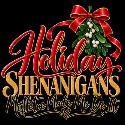 Holiday Shenanigans – Mistletoe Made Me Do It Sweatshirt-(without cocktail) | Festive Christmas Crewneck | HWS Apparel