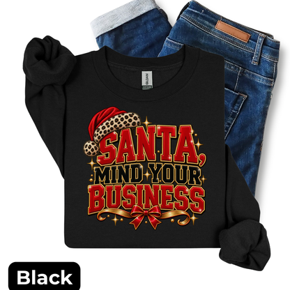 Santa, Mind Your Business Sweatshirt | Funny Leopard Print Christmas Crewneck | HWS Apparel