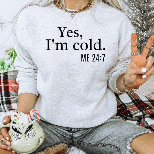 Yes I'm Cold - Sweatshirt