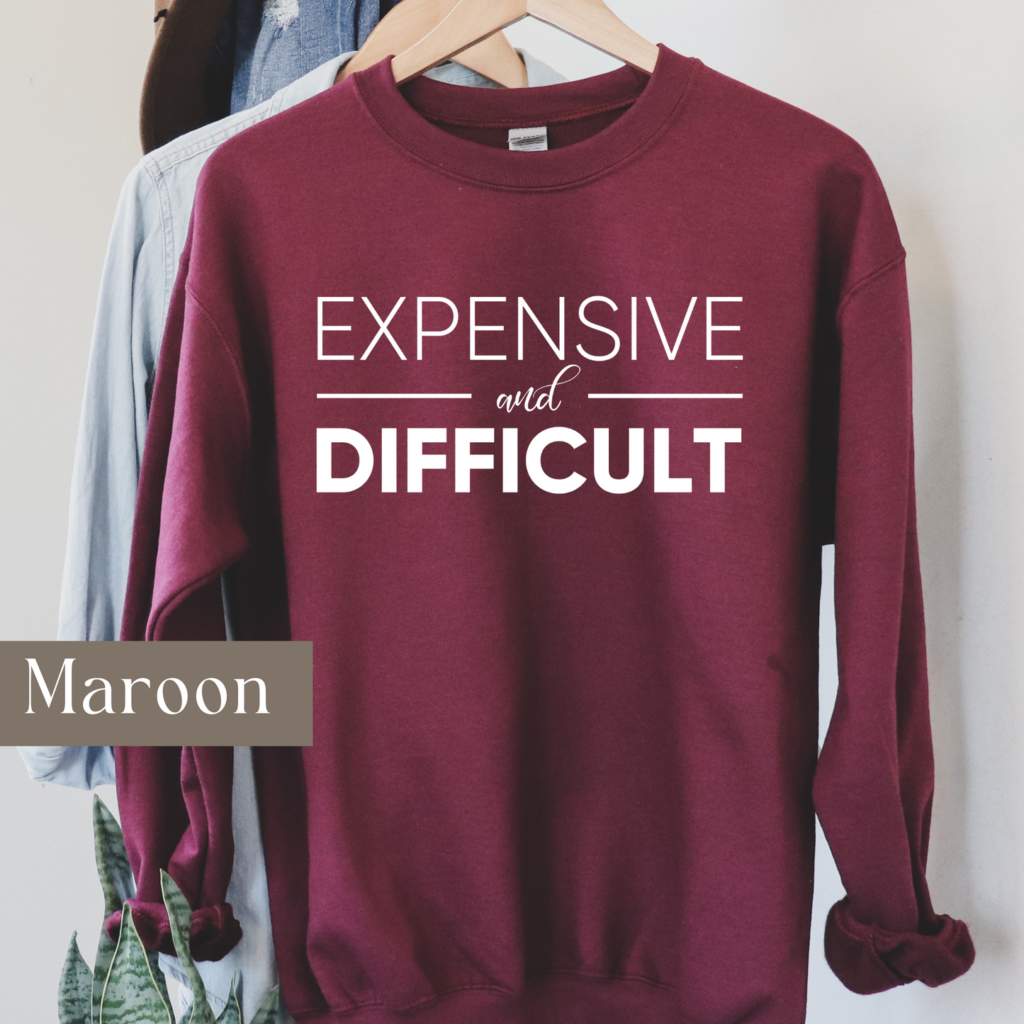 Expensive and Difficult - Sweatshirt