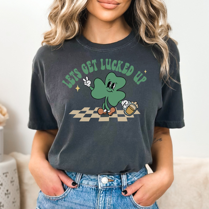 Lets Get Lucked Up - T-Shirt