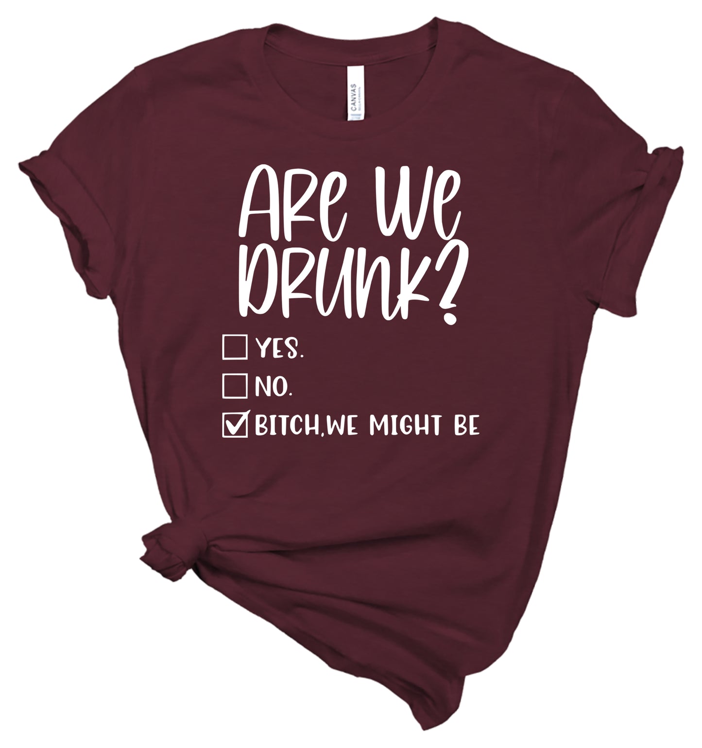 Are We Drunk T-Shirt