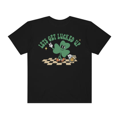 Lets Get Lucked Up - T-Shirt